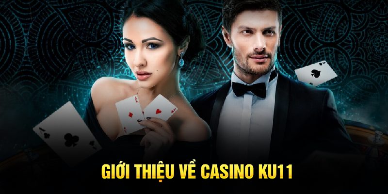 Giới thiệu về casino Ku11